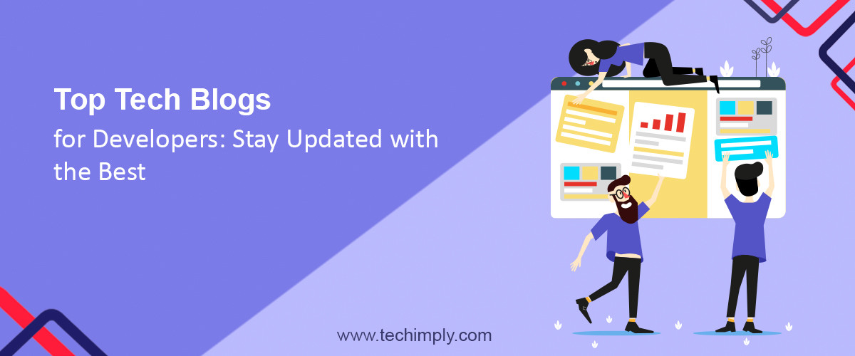 Best Technology Blogs For Developers - Get The Latest Insights